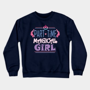 Part Time Magical Girl Crewneck Sweatshirt